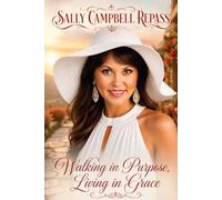 WALKING IN PURPOSE - LIVING IN GRACE