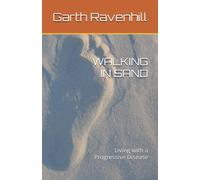 WALKING IN SAND: Living with a Progressive Disease