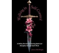 Walking In Self-Control: A 30 Day Devotional