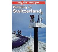 Walking in Switzerland (Lonely Planet Walking Guides)