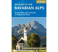 Walking in the Bavarian Alps : 70 mountain walks and treks in southern Germany