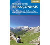 Walking in the Brianconnais: 40 walking routes in the French Alps exploring high mountain landscapes near Briancon (Cicerone Hiking Guides)