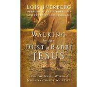 Walking in the Dust of Rabbi Jesus : How the Jewish Words of Jesus Can Change Your Life