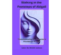 Walking in the Footsteps of Abigail: "Foreshadowing the Character & Providence of God