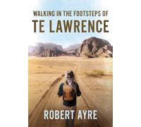 Walking in the Footsteps of TE Lawrence