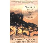 Walking in the Garden of Souls by George Anderson (Oct 1 2002)