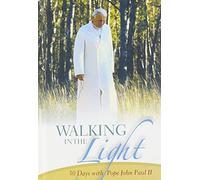 Walking in the Light: 30 Days with Pope John Paul II