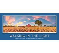 Walking In The Light: Ken Duncan's Iconic Australian Images and Their Stories