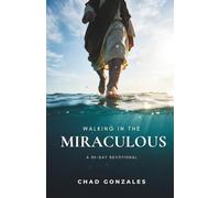 Walking In The Miraculous: A Thirty Day Devotional