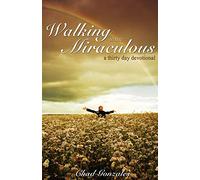 Walking in the Miraculous: A Thirty Day Devotional