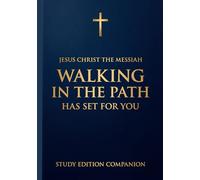 Walking in the Path Jesus Christ the Messiah Has Set for You: Study Edition Companion
