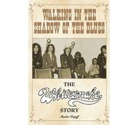 Walking in the Shadow of the Blues : The Whitesnake Story