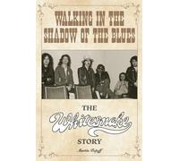 Walking in the Shadow of the Blues: The Whitesnake Story