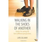 Walking in the Shoes of Another: Stories for Seeing Life from Different Perspectives: 1