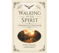 Walking in the Spirit: A 90-Day Journey to a Spirit-Led Life