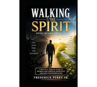 WALKING IN THE SPIRIT: LIVING BEYOND THE FLESH