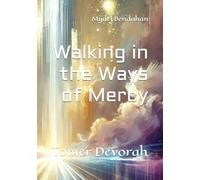 Walking in the Ways of Mercy: Tomer Devorah