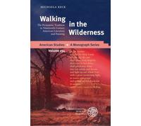 Walking in the Wilderness: The Peripatetic Tradition in Nineteenth-Century American Literature and Painting: 134 (American Studies - A Monograph)