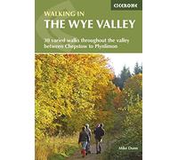 Walking in the Wye Valley: 30 varied walks throughout the valley between Chepstow and Plynlimon