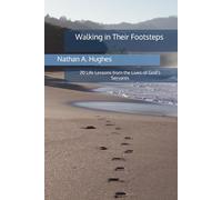 Walking in Their Footsteps: 20 Life Lessons from the Lives of God’s Servants