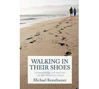 Walking In Their Shoes: Communicating with loved ones who have Alzheimer's disease