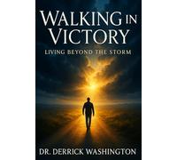 Walking In Victory: Living Beyond the Storm (The Journey to Victory Series)