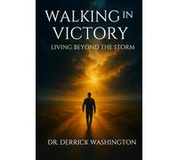 Walking In Victory: Living Beyond the Storm (The Journey to Victory Series)