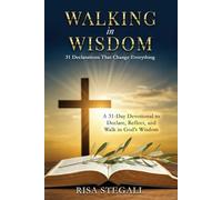 Walking in Wisdom: 31 Declarations That Change Everything
