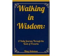 Walking in Wisdom:: A Daily Journey Through the Book of Proverbs