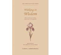Walking in Wisdom: Biblical Guidance for Making Godly Choices in Everyday Life (The Christian Walk Series)