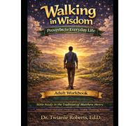 Walking in Wisdom: Proverbs for Everyday Life Workbook Adult Edition: Bible Study in the Tradition of Matthew Henry Adapted from Harvard's Project Zero Visible Thinking Routines