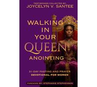 WALKING IN YOUR QUEEN ANOINTING: 31-DAY FASTING AND PRAYER DEVOTIONAL FOR WOMEN