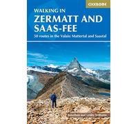 Walking in Zermatt and Saas-Fee: 50 routes in the Valais: Mattertal and Saastal (Cicerone Hiking Guides)