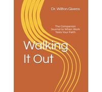 Walking It Out: The Companion Journal to When Work Tests Your Faith