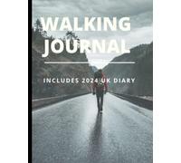 Walking Journal And 2024 Diary | Includes Bank Holiday Dates | Plan And Execute Your Walking Adventures: 8.5”x11” Ample Space To Track Walks | Great Gift For Ramblers And Walking Groups