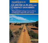 Walking La Via de la Plata and Camino Sanabres: The Camino de Santiago from Seville to Santiago de Compostela and Astorga
