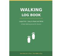 Walking Log Book for Seniors: Large Print Daily Walking Journal to Track Steps, Distance, Minutes & How You Feel | Easy to Read and Write | A Motivating Walking Tracker