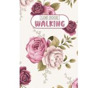 Walking Log Book: Logbook for Walkers, Walking Log Book Journal, Daily Walking Logbook, Daily Walking Log Book for Women, Walking Journal Tracker, Walk Log Book, Page 110, Size " 8.5X11" Inch