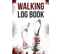 Walking Logbook: Document Every Walk and Stay on Track to Meet Your Fitness Goals.: Your Daily Companion for Tracking Progress and Achieving Fitness Goals.