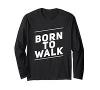 Walking Lose Weight Funny Walking Quotes Born to Walk Long Sleeve T-Shirt