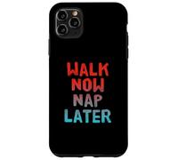 Walking Lose Weight Funny Walking Walk Now Nap Later Case for iPhone 11 Pro Max