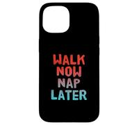 Walking Lose Weight Funny Walking Walk Now Nap Later Case for iPhone 15