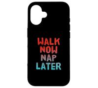 Walking Lose Weight Funny Walking Walk Now Nap Later Case for iPhone 16