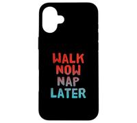 Walking Lose Weight Funny Walking Walk Now Nap Later Case for iPhone 16 Plus