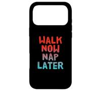 Walking Lose Weight Funny Walking Walk Now Nap Later Case for iPhone 17 Pro Max