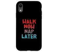 Walking Lose Weight Funny Walking Walk Now Nap Later Case for iPhone XR