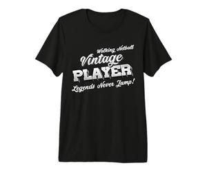 Walking Netball ‘Vintage Player’ Legends Never Jump Premium T-Shirt
