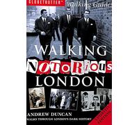 Walking Notorious London: From Gunpowder Plot to Gangland: Walks Through London's Dark History (Walking Series)