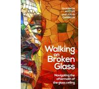 Walking on Broken Glass : Navigating the aftermath of the glass ceiling