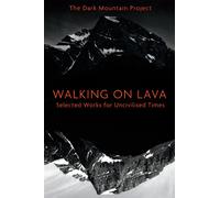 Walking on Lava : Selected Works for Uncivilised Times